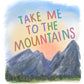 Take Me to the Mountains